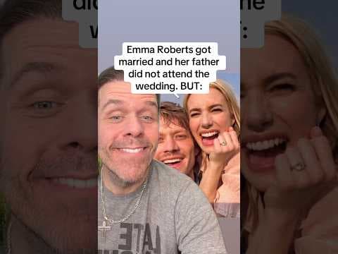 Emma Roberts' Whirlwind Romance: A Surprise Wedding and a Dad's Heartfelt Absence